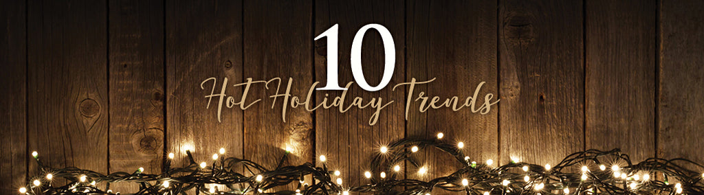 TOP 10 HOLIDAY TRENDS!
